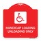 Signmission Handicap Loading Unloading W/ Handicap, Red & White Aluminum Sign, 18" x 18", RW-1818-23922 A-DES-RW-1818-23922 - alternate 1